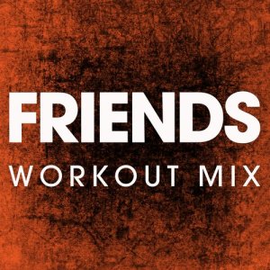 ดาวน์โหลดและฟังเพลง Friends (Extended Workout Remix) พร้อมเนื้อเพลงจาก Power Music Workout