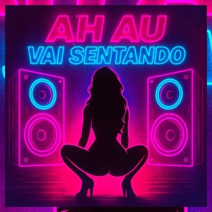 DJ Tchouzen的專輯AH AU VAI SENTANDO (Explicit)