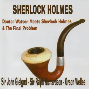 Sir John Gielgud的專輯Sherlock Holmes - Doctor Watson Meets Sherlock Holmes & The Final Problem