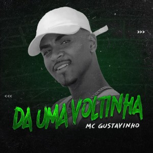 收聽MC Gustavinho的Dá Uma Voltinha歌詞歌曲