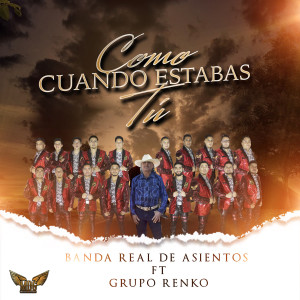收聽Banda Real De Asientos的Como Cuando Estabas Tú歌詞歌曲