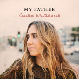 ดาวน์โหลดและฟังเพลง My Father พร้อมเนื้อเพลงจาก Raechel Whitchurch