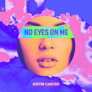 收聽Justin Caruso的No Eyes On Me歌詞歌曲