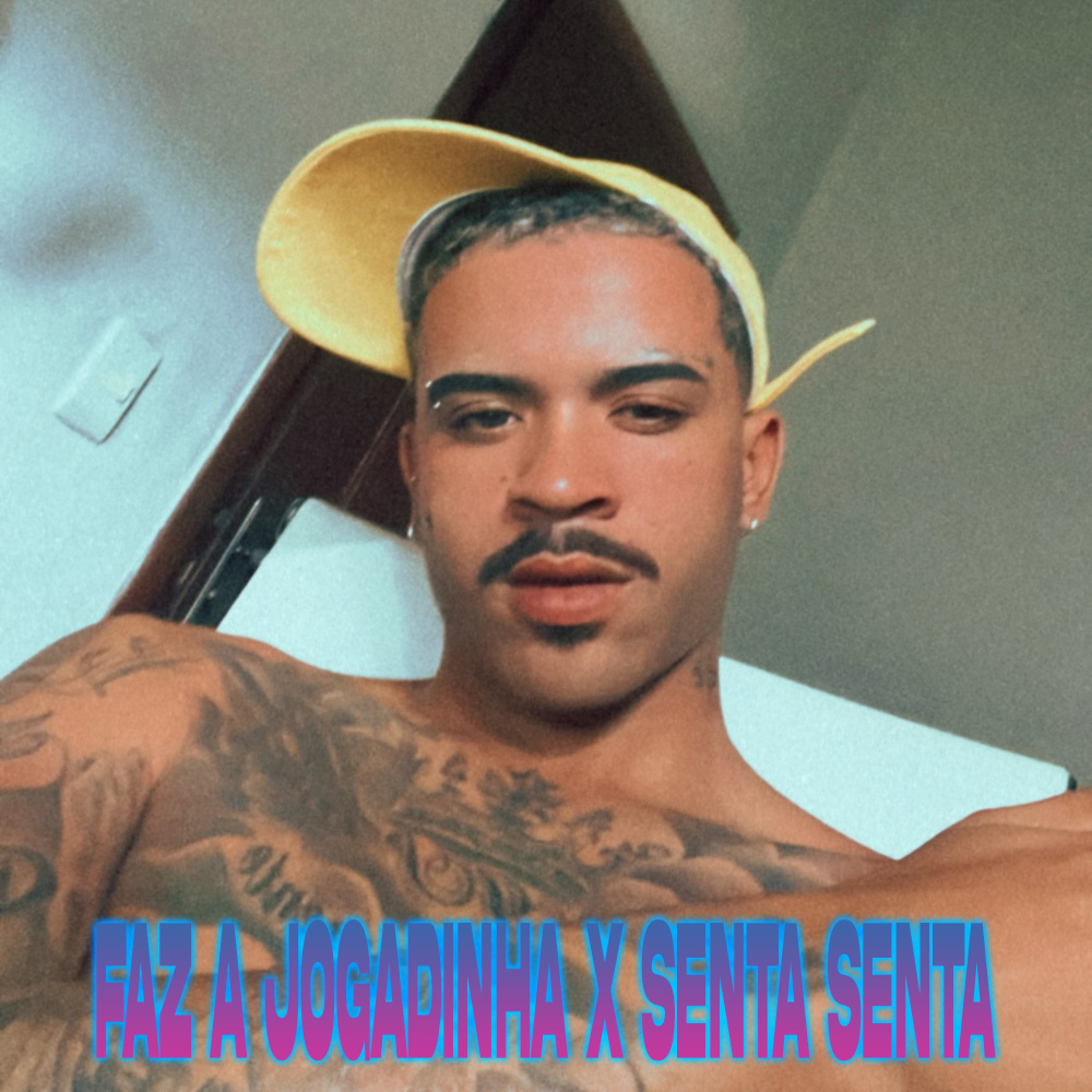 Faz a Jogadinha X Senta Senta (Explicit)