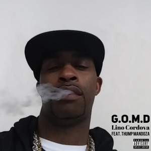 Listen to G.O.M.D (Explicit) song with lyrics from Lino Cordova