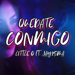 Listen to Quédate Conmigo song with lyrics from Little O