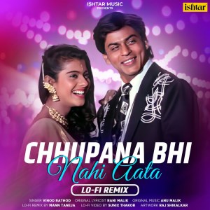 Dengarkan lagu Chhupana Bhi Nahi Aata (LO-FI Remix) nyanyian Vinod Rathod dengan lirik