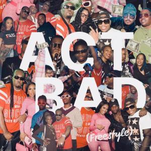 Listen to ACT BAD (freestyle) (Explicit) song with lyrics from Bang