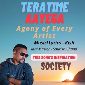 Listen to Tera Time Aayega (feat. Sourish chand & Onu (Special)) (Explicit) song with lyrics from Kish