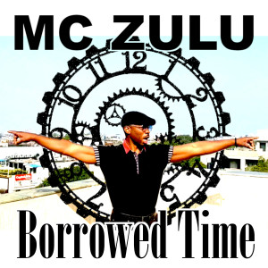 MC Zulu的專輯Borrowed Time