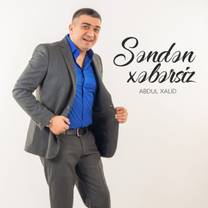 Listen to Səndən Xəbərsiz song with lyrics from Abdul Xalid