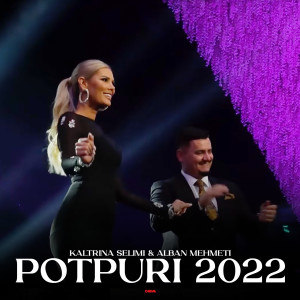 Listen to Potpuri 2022 song with lyrics from Kaltrina Selimi