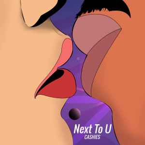 Listen to Next to U song with lyrics from Cashies
