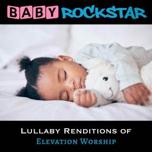 Baby Rockstar的專輯Lullaby Renditions of Elevation Worship