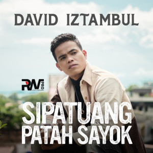 收听David Iztambul的Sipatuang Patah Sayok歌词歌曲
