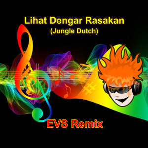 Dengarkan Lihat Dengar Rasakan (Jungle Dutch) lagu dari EVS Remix dengan lirik