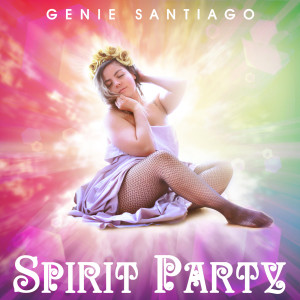 Genie Santiago的專輯Spirit Party (Explicit)