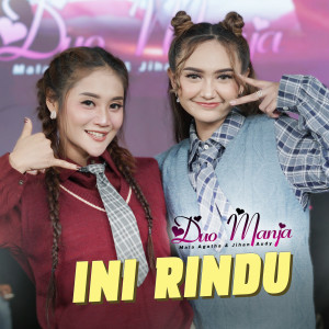 ดาวน์โหลดและฟังเพลง Ini Rindu พร้อมเนื้อเพลงจาก DUO MANJA