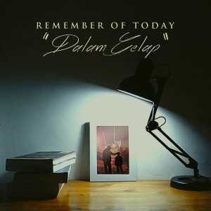 Dengarkan Dalam Gelap lagu dari Remember of Today dengan lirik