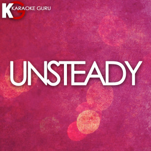 ดาวน์โหลดและฟังเพลง Unsteady (伴奏) พร้อมเนื้อเพลงจาก Karaoke Guru