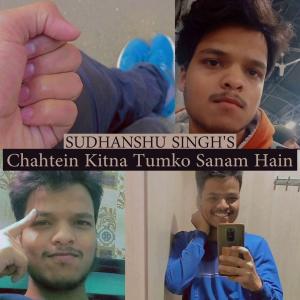 ดาวน์โหลดและฟังเพลง Chahtein Kitna Tumko Sanam Hain พร้อมเนื้อเพลงจาก Sudhanshu Singh