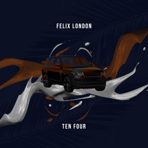 Listen to Ten Four (Explicit) song with lyrics from Felix London