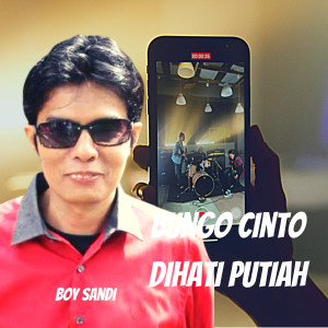 Dengarkan Bungo Cinto Dihati Putiah lagu dari Boy Sandi dengan lirik