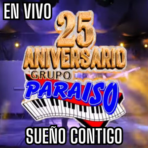 Listen to Sueno Contigo (25 Aniversario En Vivo) song with lyrics from Grupo Paraiso