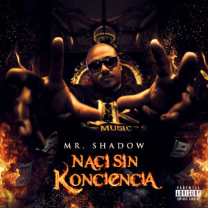 Mr. Shadow的專輯Nací Sin Konciencia (Explicit)