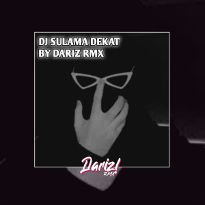 Dengarkan DJ Sulama Dekat lagu dari Dariz RMX dengan lirik