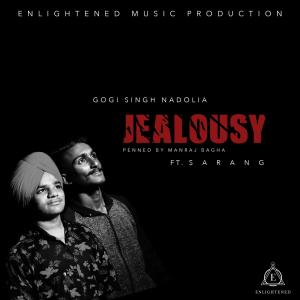 Dengarkan Jealousy (feat. Sarang) lagu dari Gogi Singh Nadolia dengan lirik