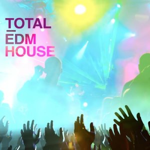 EDM House Hits的專輯Total EDM House