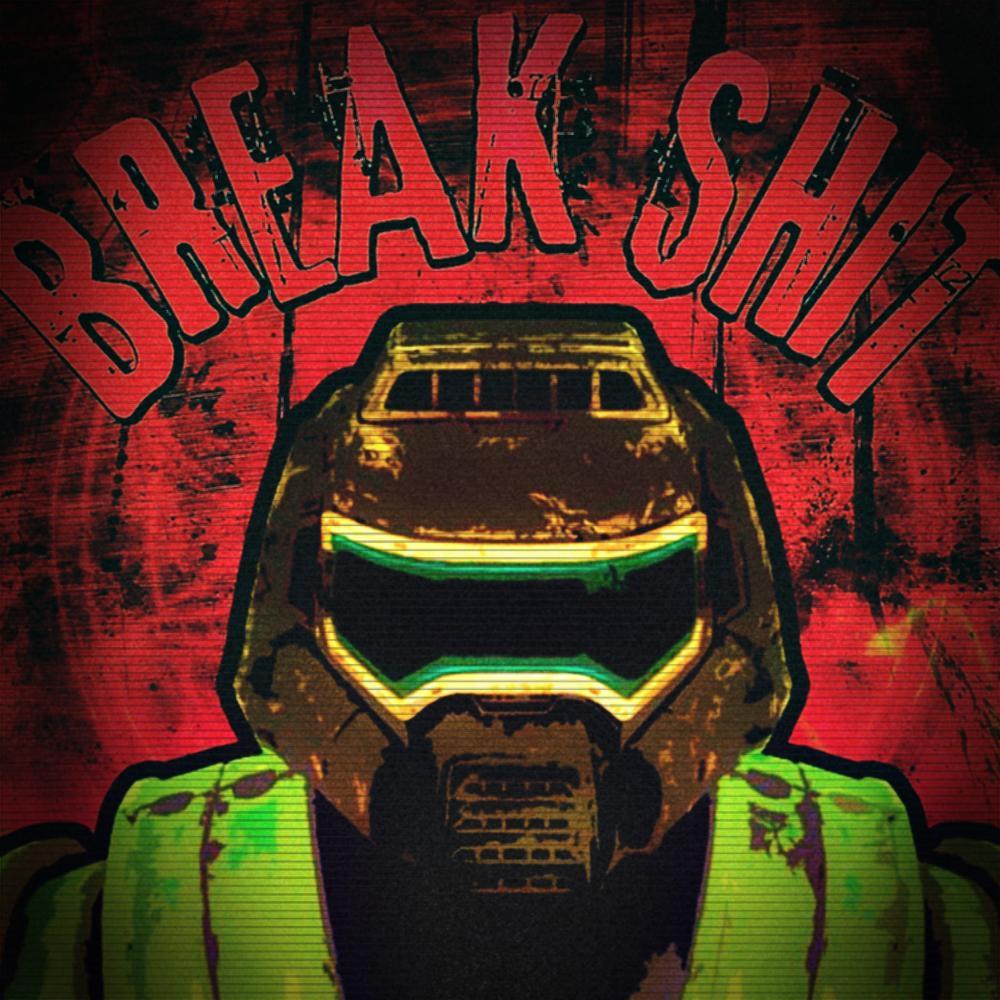 BREAK SHIT! (Doom) (Explicit)