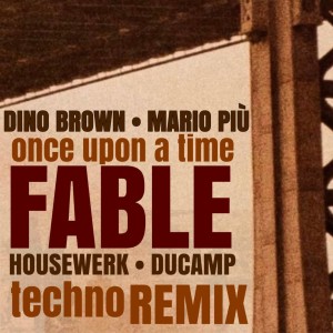 ONCE UPON A TIME (FABLE) (Techno Remix) dari Dino Brown