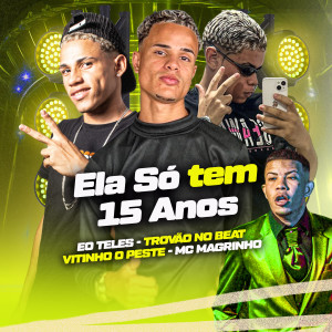 收聽É O Teles的Ela Só Tem 15 Anos (feat. Mc Magrinho) (Explicit)歌詞歌曲