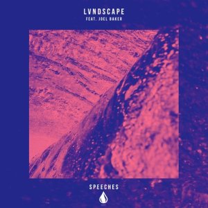 收聽LVNDSCAPE的Speeches (feat. Joel Baker)歌詞歌曲