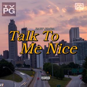 ดาวน์โหลดและฟังเพลง Talk To Me Nice (Explicit) พร้อมเนื้อเพลงจาก Baby Simba