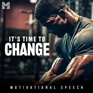 收听Motiversity的It's Time to Change (Motivational Speech)歌词歌曲