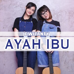 Dengarkan Ayah Ibu (Cover) lagu dari DwiTanty dengan lirik