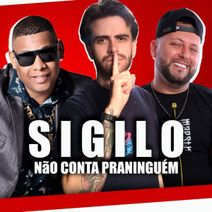 Listen to Sigilo não conta pra ninguém song with lyrics from MC K9