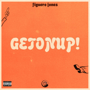 Album GETONUP! from Figuero Jones