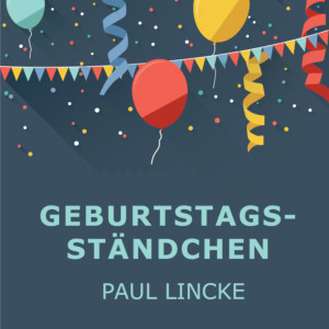 Listen to Geburtstags-Ständchen song with lyrics from Paul Lincke