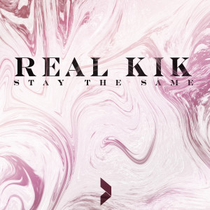 ดาวน์โหลดและฟังเพลง Stay the Same พร้อมเนื้อเพลงจาก Real Kik