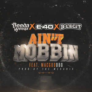 Ain't Mobbin (feat. E-40, B-Legit & Mac God Dbo)