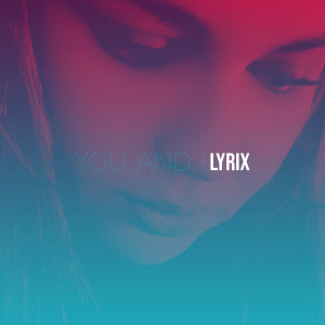Listen to You and I song with lyrics from Lyrix
