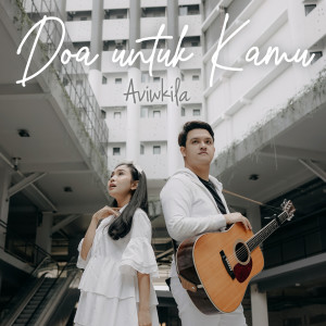 Listen to Doa Untuk Kamu song with lyrics from AVIWKILA