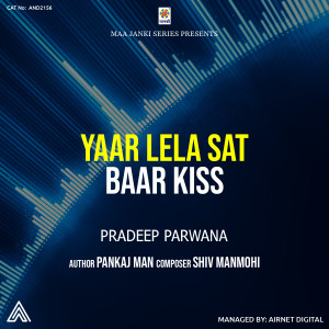 Listen to Yaar Lela Sat Baar Kiss song with lyrics from Pradeep Parwana