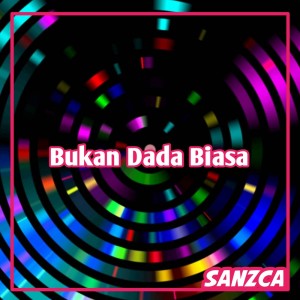 收听SANZCA的Bukan Dada Biasa (Remix)歌词歌曲