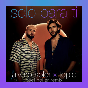 Alvaro Soler的專輯Solo Para Ti (Noel Holler Remix)