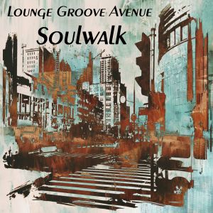 Album Soulwalk from Lounge Groove Avenue
